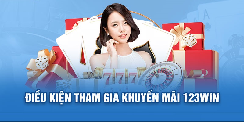 Điều kiện nhận ưu đãi 123win